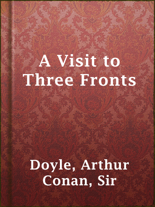 Title details for A Visit to Three Fronts by Sir Arthur Conan Doyle - Available